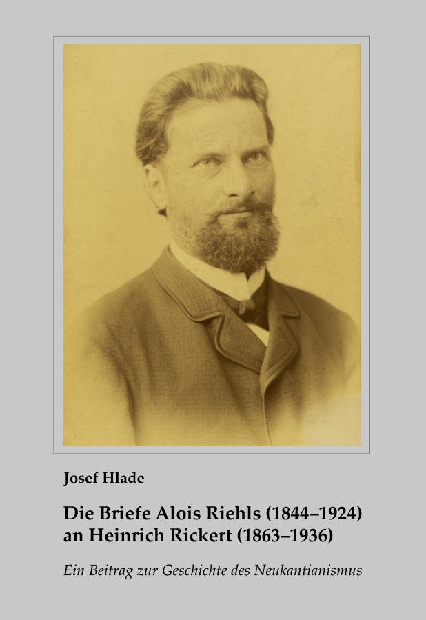 Josef Hlade: Die Briefe Alois Riehls (1844–1924) an Heinrich Rickert (1863–1936). 