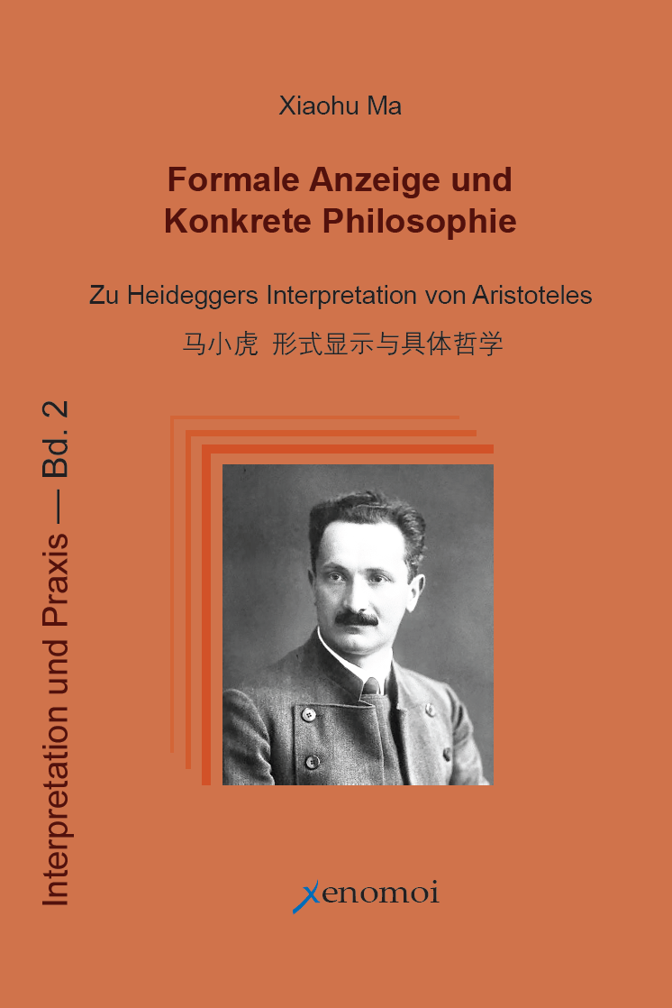 Xiaohu Ma: Formale Anzeige und  Konkrete Philosophie - Zu Heideggers Interpretation von Aristoteles