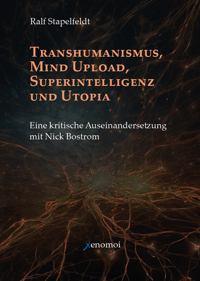 Transhumanismus, Mind Upload, Superintelligenz und Utopia. Eine kritische Auseinandersetzung mit Nick Bostrom